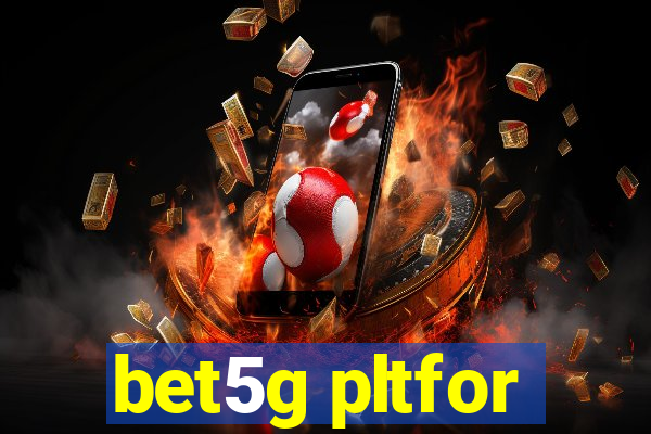 bet5g pltfor